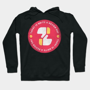 Today is Write a Review Day Badge Hoodie